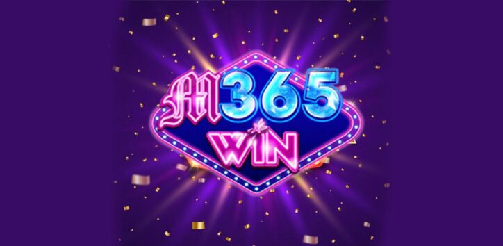 M365 Win – Cổng game trả thưởng quốc tế số 1 Việt Nam – www.persekat.com
