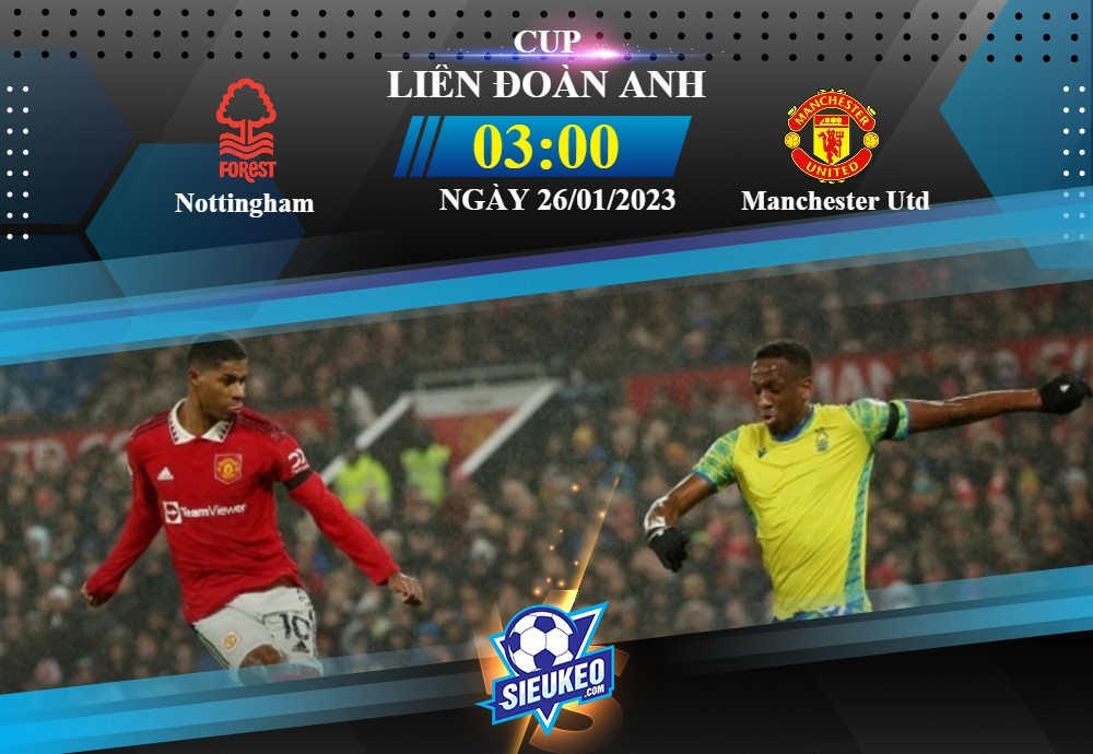 Soi kèo bóng đá Nottingham vs Manchester United 03h00 ngày 26/01/2023: Lợi thế cho “Quỷ đỏ”