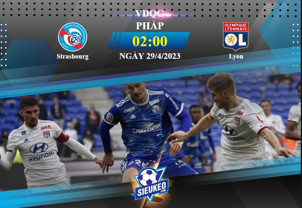 Soi kèo bóng đá Strasbourg vs Lyon 02h00 ngày 29/04/2023: Quyết tâm giữ điểm