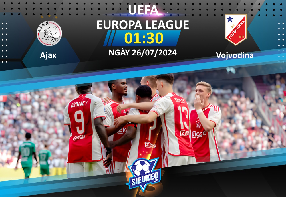 Soi kèo bóng đá Ajax vs FK Vojvodina 01h30 ngày 26/07/2024: Chủ nhà “out trình”