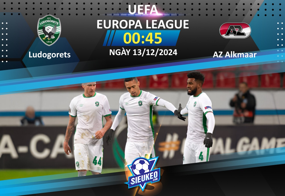 Soi kèo bóng đá Ludogorets vs AZ Alkmaar 00h45 ngày 13/12/2024: Tạm biệt chủ nhà
