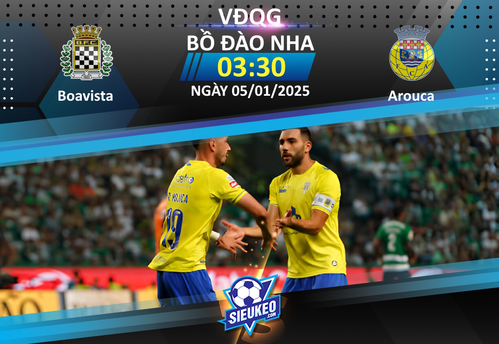 Soi kèo bóng đá Boavista vs Arouca 03h30 ngày 05/01/2025: Đối thủ kỵ giơ