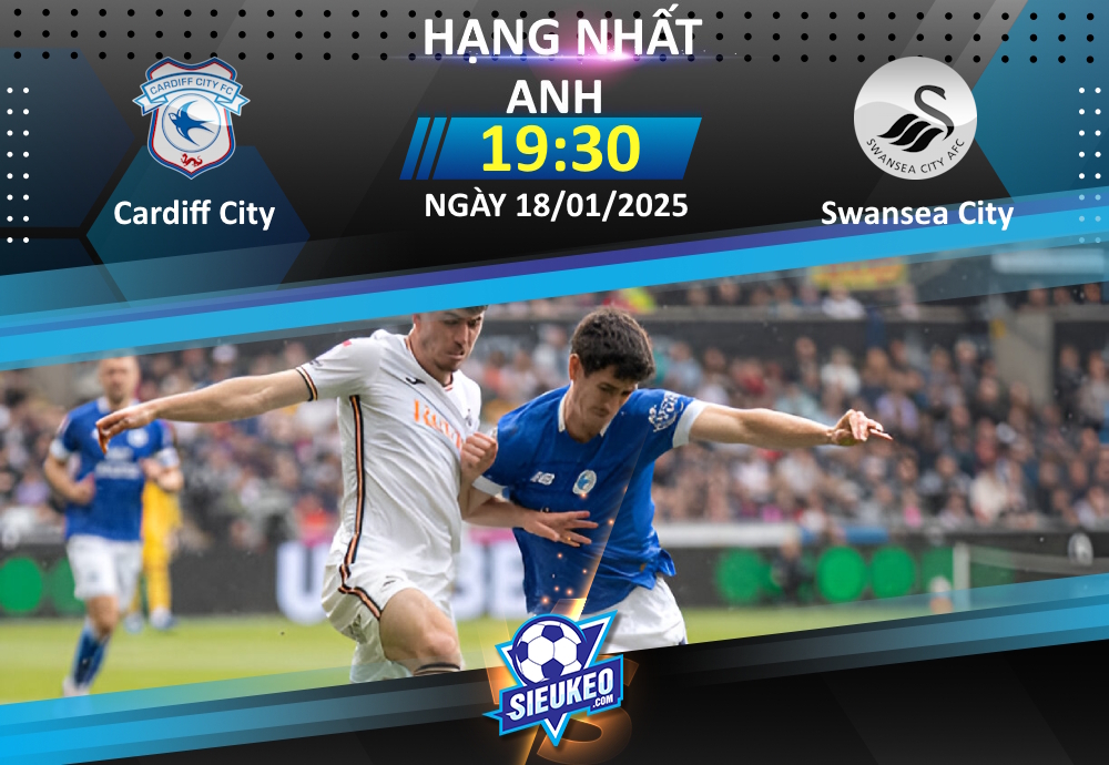 Soi kèo bóng đá Cardiff City vs Swansea City 19h30 ngày 18/01/2025: Tự tin đón khách