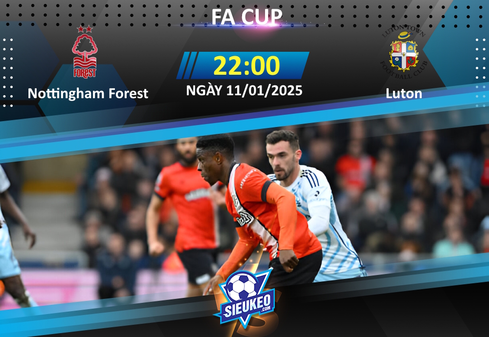 Soi kèo bóng đá Nottingham Forest vs Luton 22h00 ngày 11/01/2025: Áp đảo hoàn toàn