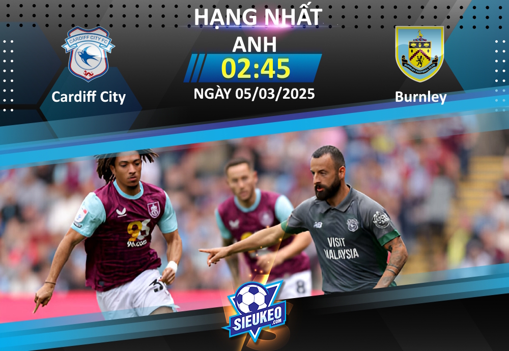 Soi kèo bóng đá Cardiff City vs Burnley 02h45 ngày 05/03/2025: 3 điểm nhẹ nhàng