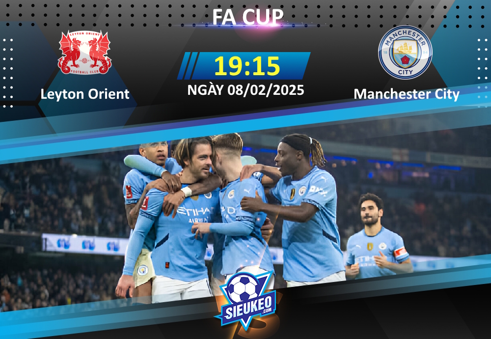 Soi kèo bóng đá Leyton Orient vs Manchester City 19h15 ngày 08/02/2025: Citizens dạo chơi