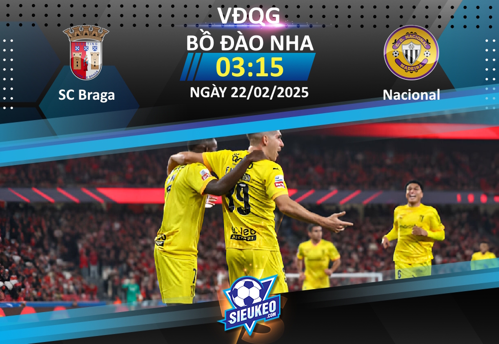 Soi kèo bóng đá SC Braga vs Nacional 03h15 ngày 22/02/2025: Bắt nạt tân binh