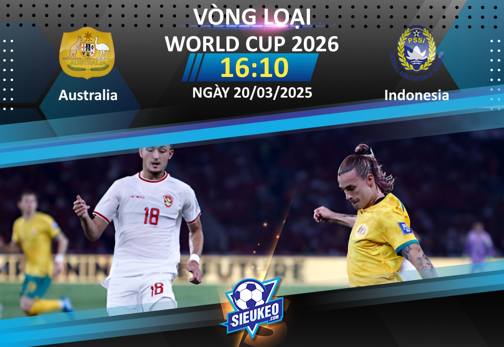 Soi kèo bóng đá Australia vs Indonesia 16h10 ngày 20/03/2025: Thêm một bất ngờ
