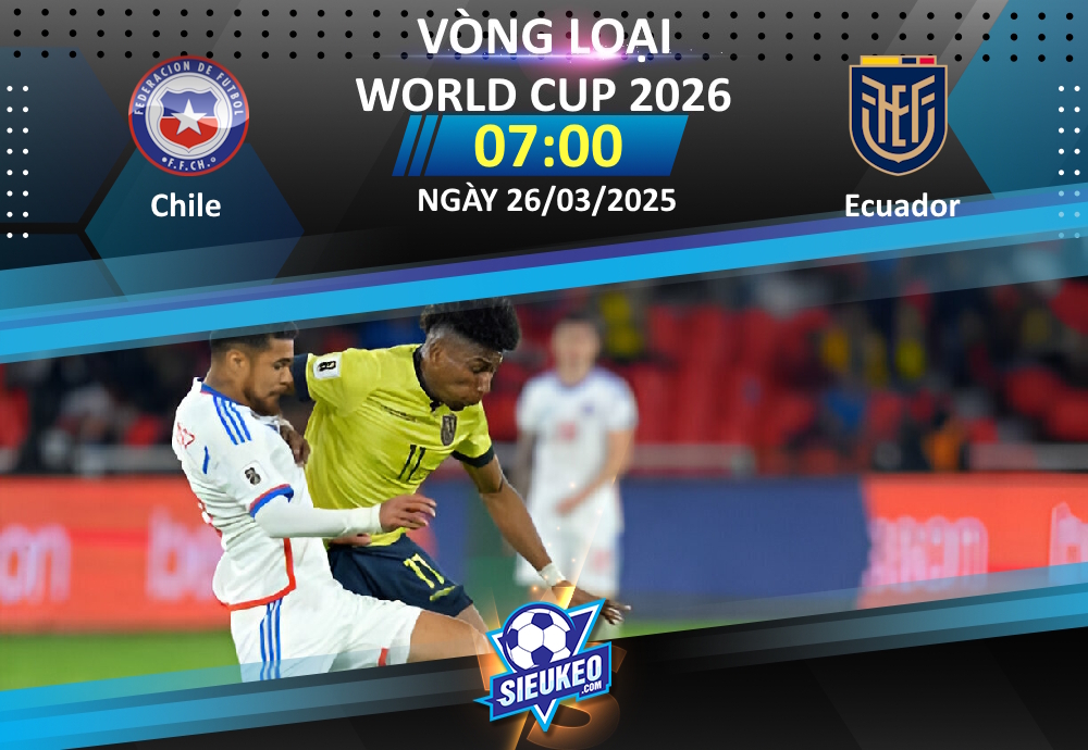 Soi kèo bóng đá Chile vs Ecuador 07h00 ngày 26/03/2025: Thất vọng chủ nhà