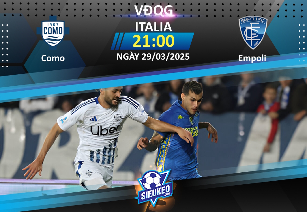 Soi kèo bóng đá Como vs Empoli 21h00 ngày 29/03/2025: 3 điểm nhẹ nhàng