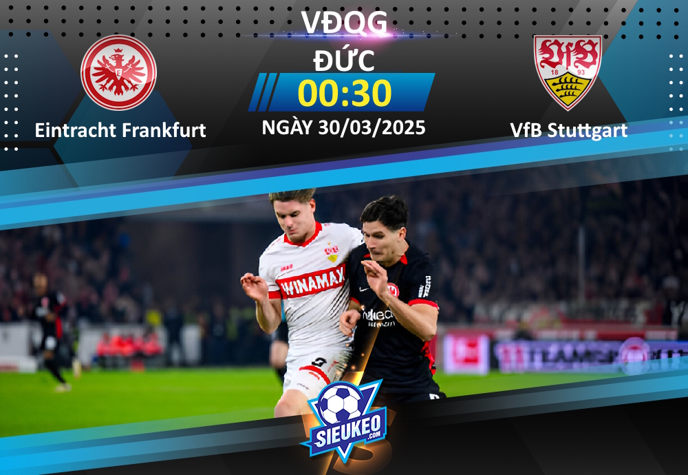 Soi kèo bóng đá Eintracht Frankfurt vs VfB Stuttgart 00h30 ngày 30/03/2025: Chờ tiệc bàn thắng