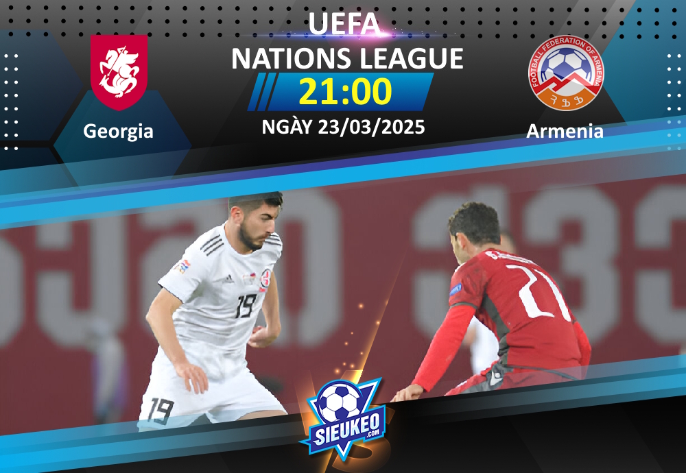 Soi kèo bóng đá Georgia vs Armenia 21h00 ngày 23/03/2025: Khách về tay trắng