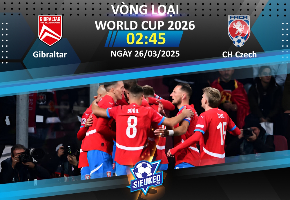 Soi kèo bóng đá Gibraltar vs CH Czech 02h45 ngày 26/03/2025: Dạy chủ nhà đá bóng