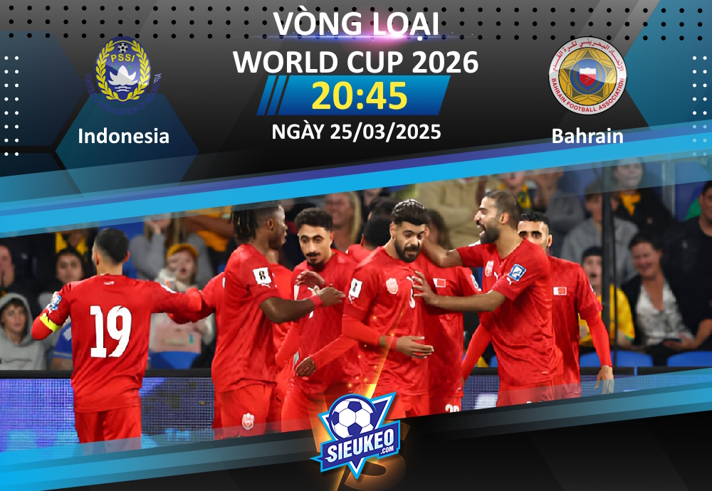 Soi kèo bóng đá Indonesia vs Bahrain 20h45 ngày 25/03/2025: Chủ nhà trọn niềm vui