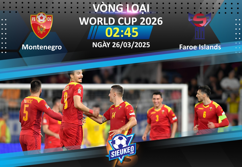 Soi kèo bóng đá Montenegro vs Faroe Islands 02h45 ngày 26/03/2025: 3 điểm ở lại