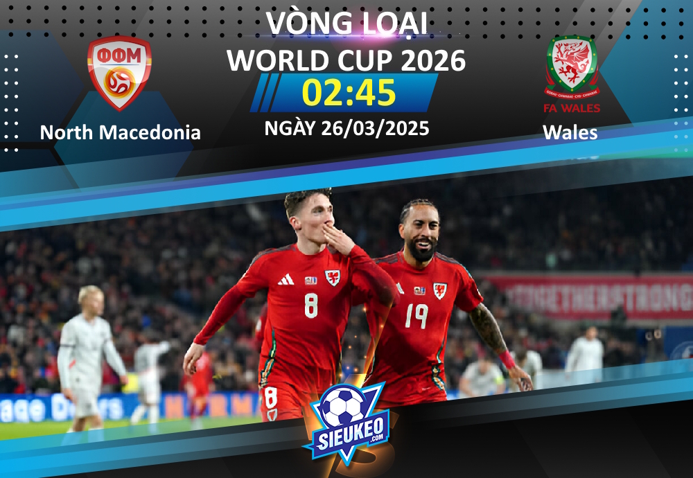 Soi kèo bóng đá North Macedonia vs Wales 02h45 ngày 26/03/2025: Không dễ cho “The Dragons”