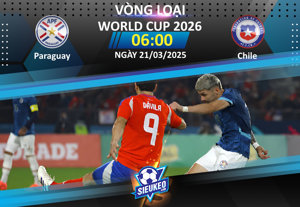 Soi kèo bóng đá Paraguay vs Chile 06h00 ngày 21/03/2025: 3 điểm ở lại