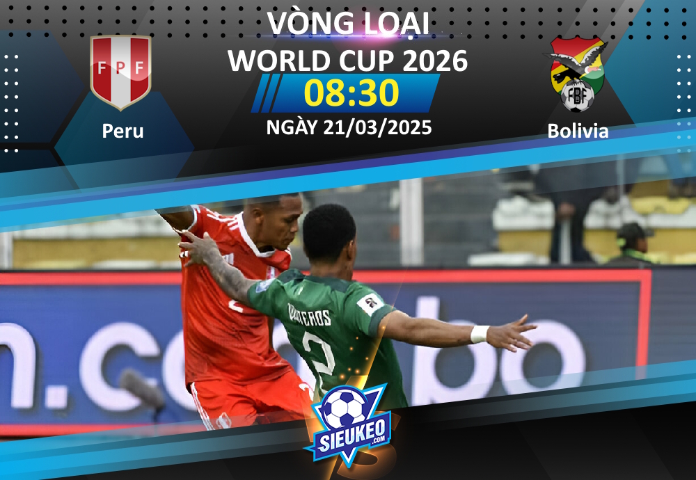 Soi kèo bóng đá Peru vs Bolivia 08h30 ngày 21/03/2025: Trả nợ lượt đi