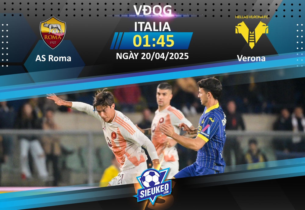 Soi kèo bóng đá AS Roma vs Verona 01h45 ngày 20/04/2025: “Bầy sói” áp đảo