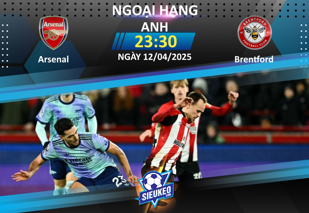 Soi kèo bóng đá Arsenal vs Brentford 23h30 ngày 12/04/2025: Bầy ong gặp khó