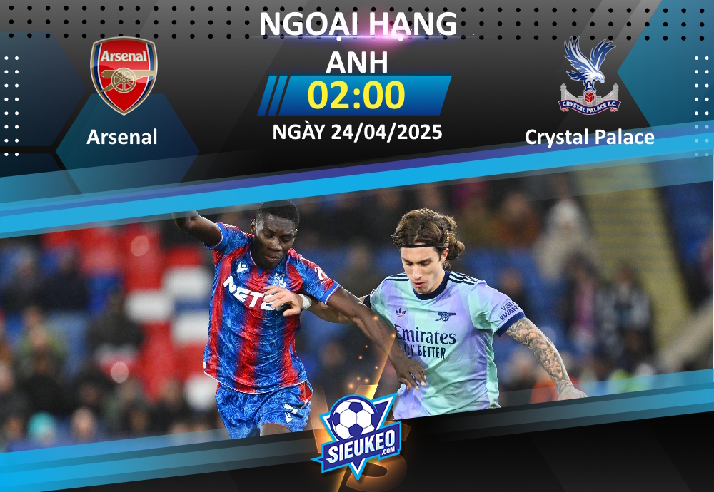 Soi kèo bóng đá Arsenal vs Crystal Palace 02h00 ngày 24/04/2025: Khách “hết năng lượng”