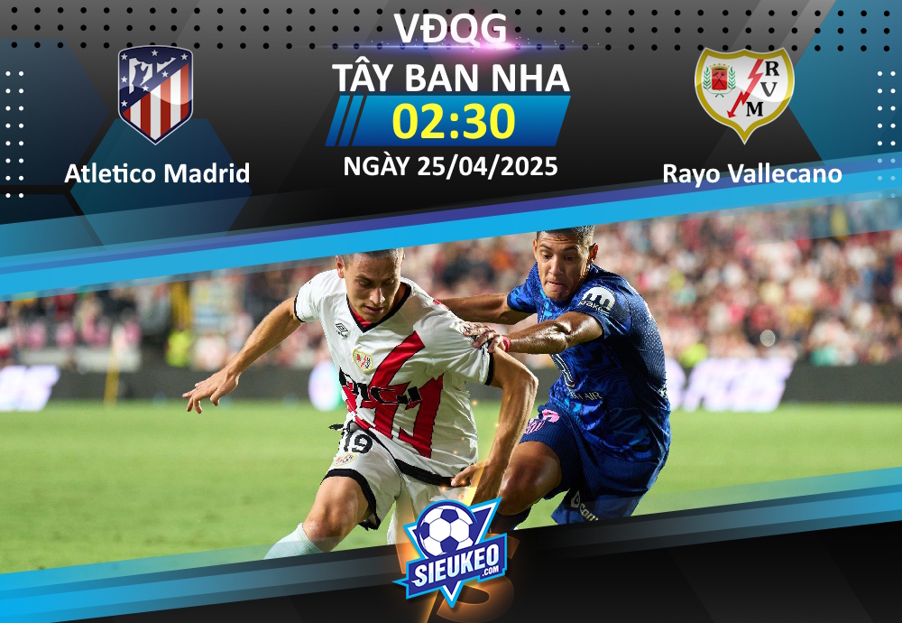 Soi kèo bóng đá Atletico Madrid vs Rayo Vallecano 02h30 ngày 25/04/2025: 3 điểm nhẹ nhàng