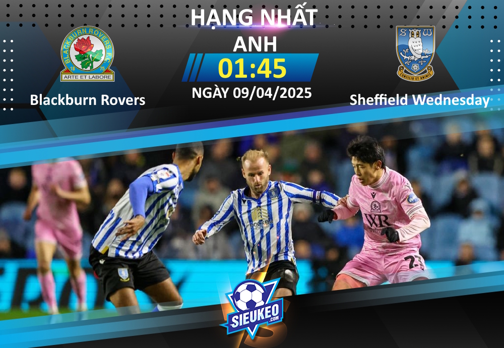 Soi kèo bóng đá Blackburn Rovers vs Sheffield Wednesday 01h45 ngày 09/04/2025: Điểm tựa Ewood Park