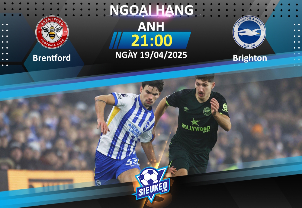 Soi kèo bóng đá Brentford vs Brighton 21h00 ngày 19/04/2025: Cạm bẫy chờ “Mòng biển”