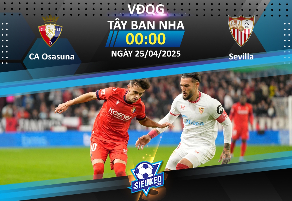 Soi kèo bóng đá CA Osasuna vs Sevilla 00h00 ngày 25/04/2025: Đội khách lâm nguy