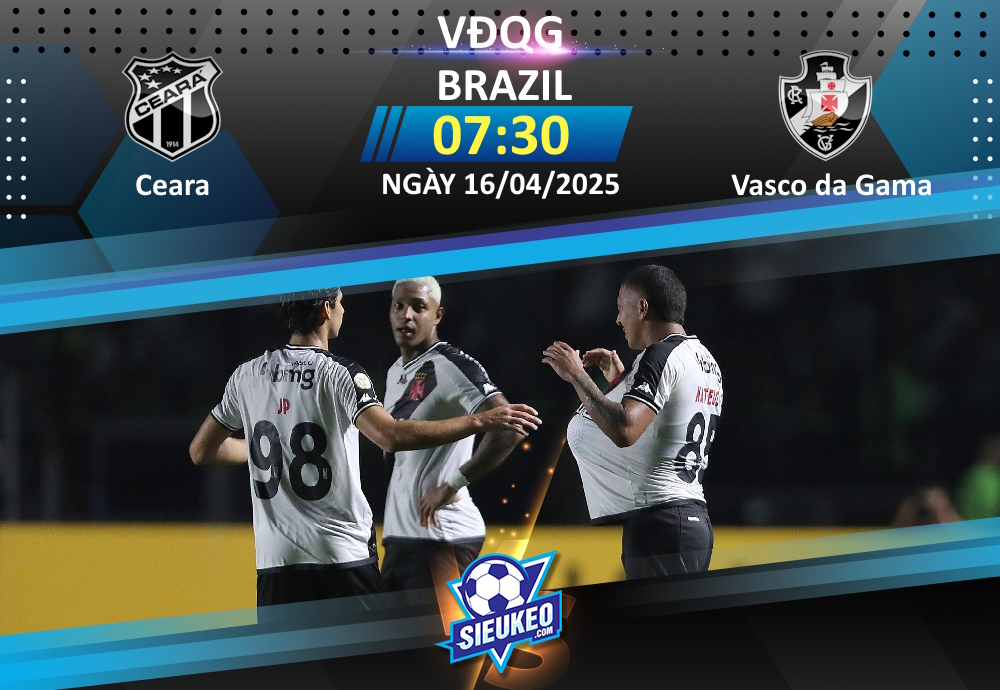Soi kèo bóng đá Ceara vs Vasco da Gama 07h30 ngày 16/04/2025: Chủ nhà tự tin