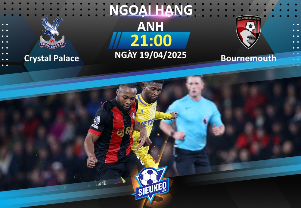Soi kèo bóng đá Crystal Palace vs Bournemouth 21h00 ngày 19/04/2025: Ngáng chân đội khách