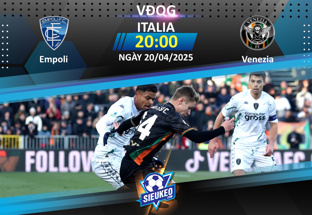 Soi kèo bóng đá Empoli vs Venezia 20h00 ngày 20/04/2025: Cầm chân nhau
