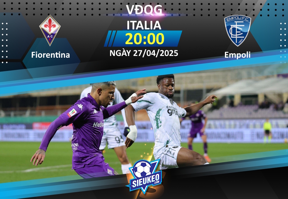 Soi kèo bóng đá Fiorentina vs Empoli 20h00 ngày 27/04/2025: Cơ hội khó bỏ qua