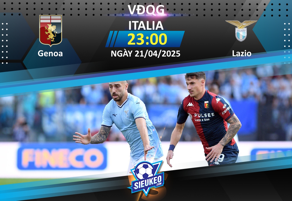 Soi kèo bóng đá Genoa vs Lazio 23h00 ngày 21/04/2025: 3 điểm nhọc nhằn