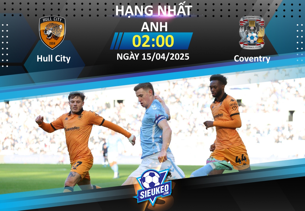 Soi kèo bóng đá Hull City vs Coventry 02h00 ngày 15/04/2025: Khuất phục Bầy hổ