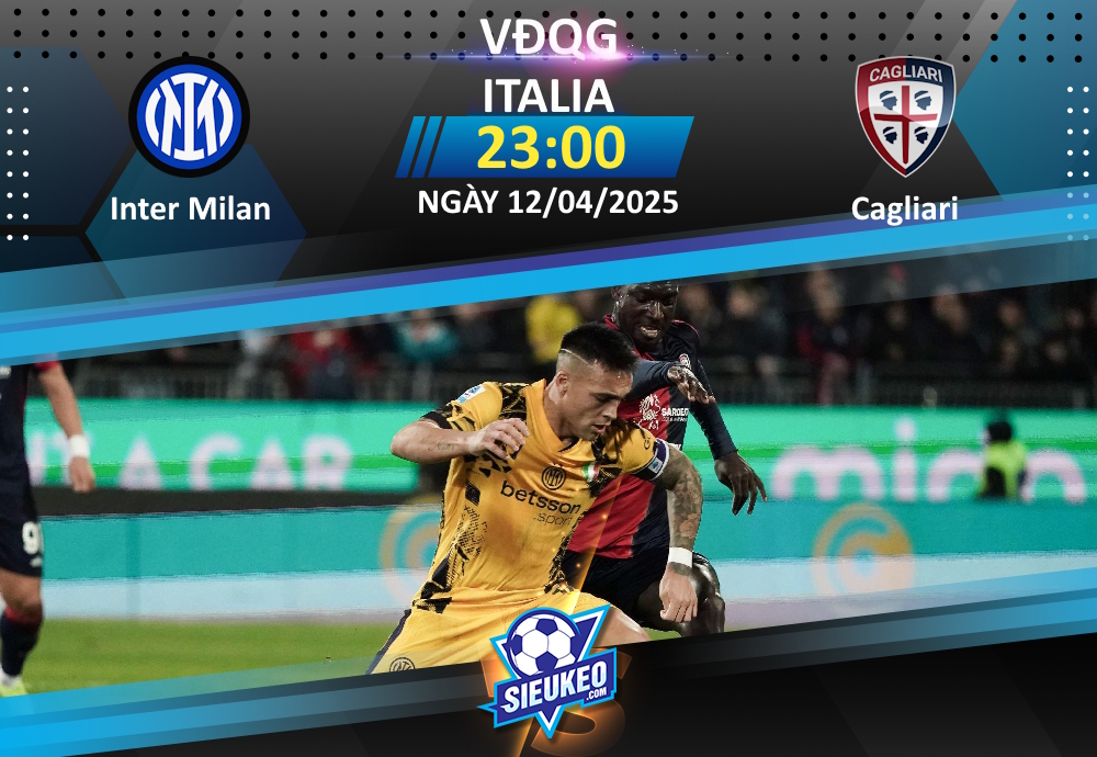 Soi kèo bóng đá Inter Milan vs Cagliari 23h00 ngày 12/04/2025: Khó có bất ngờ
