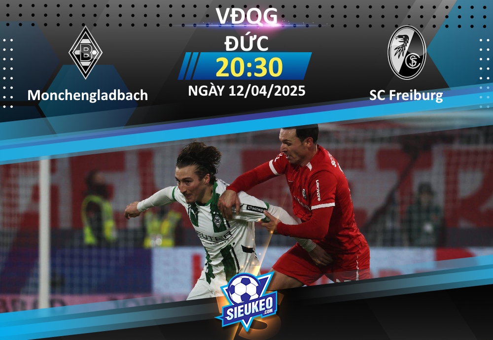 Soi kèo bóng đá Borussia Monchengladbach vs SC Freiburg 20h30 ngày 12/04/2025: Tiếp đà hưng phấn