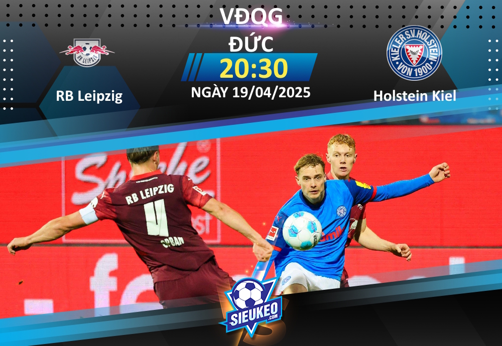 Soi kèo bóng đá RB Leipzig vs Holstein Kiel 20h30 ngày 19/04/2025: “Bò đỏ” áp đảo