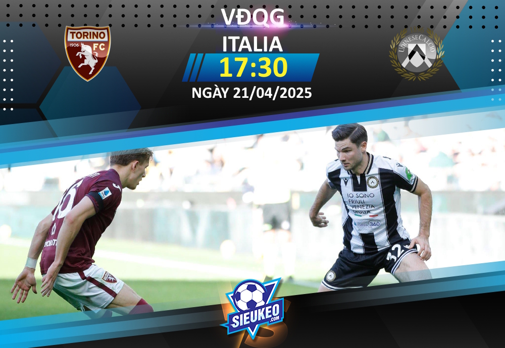 Soi kèo bóng đá Torino vs Udinese 17h30 ngày 21/04/2025: Tái hiện lượt đi