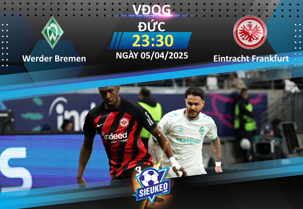 Soi kèo bóng đá Werder Bremen vs Eintracht Frankfurt 23h30 ngày 05/04/2025: Khách lấy 3 điểm
