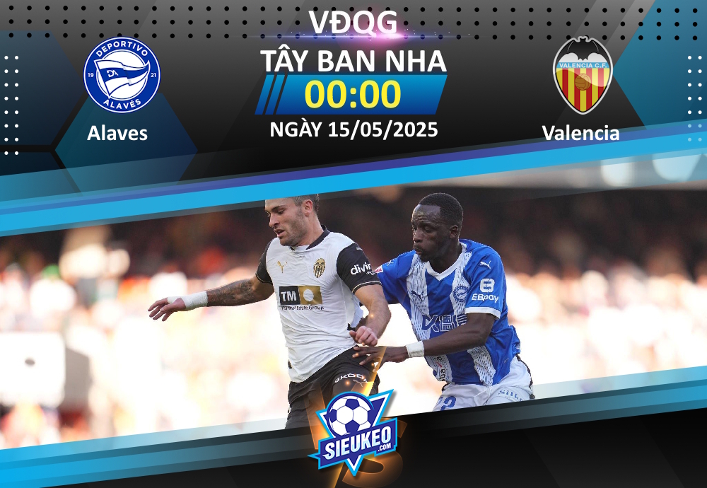 Soi kèo bóng đá Alaves vs Valencia 00h00 ngày 15/05/2025: Bầy dơi và “mộng trời Âu”