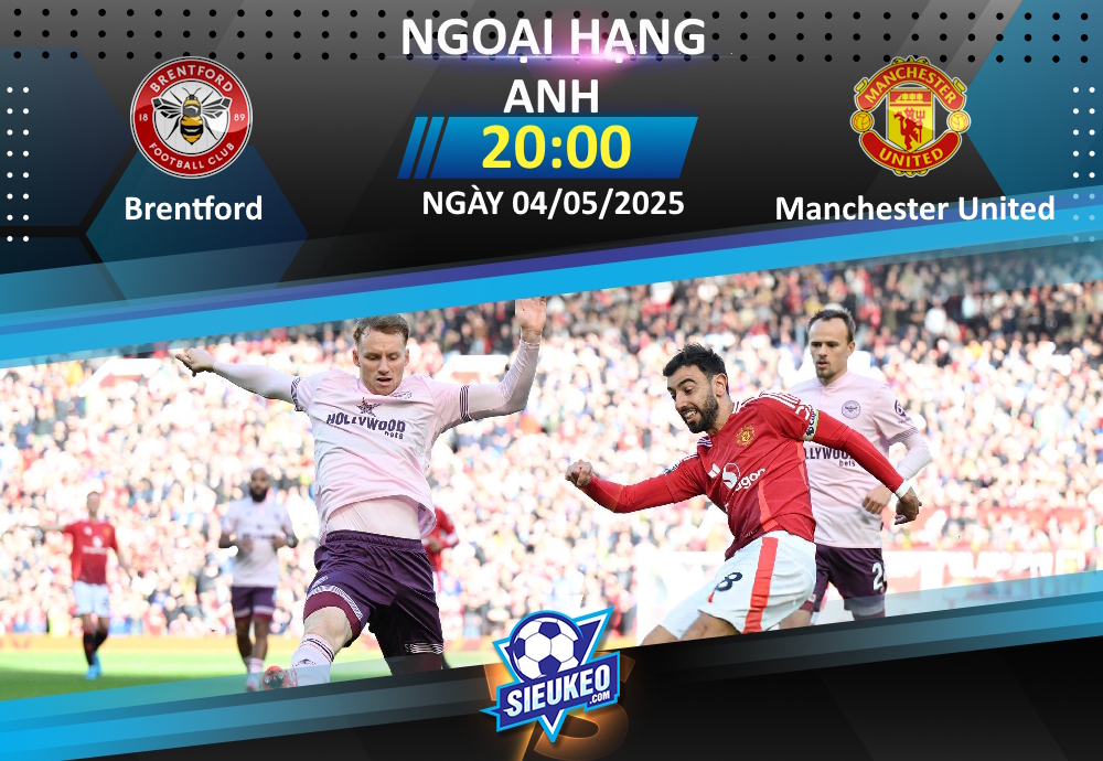 Soi kèo bóng đá Brentford vs Manchester United 20h00 ngày 04/05/2025: Hồn ở Europa League