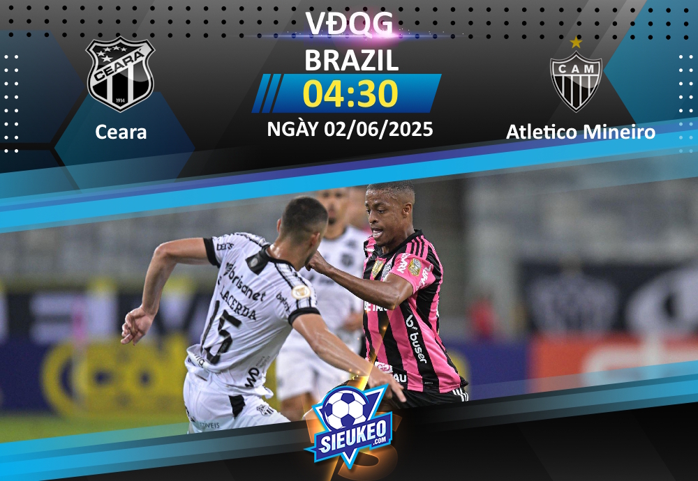 Soi kèo bóng đá Ceara vs Atletico Mineiro 04h30 ngày 02/06/2025: Đẳng cấp lên tiếng