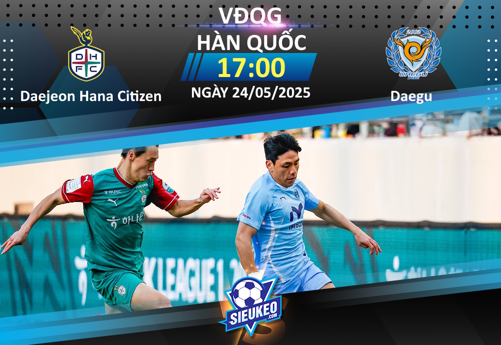 Soi kèo bóng đá Daejeon Hana Citizen vs Daegu FC 17h00 ngày 24/05/2025: Cách biệt cho chủ nhà
