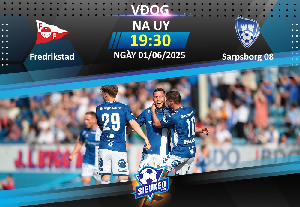 Soi kèo bóng đá Fredrikstad vs Sarpsborg 08 19h30 ngày 01/06/2025: Đôi công hấp dẫn
