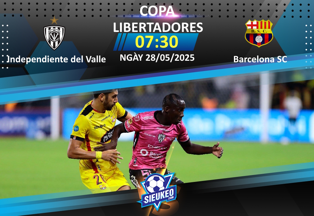 Soi kèo bóng đá Independiente del Valle vs Barcelona SC 07h30 ngày 28/05/2025: “Dẫm đạp” lên đồng hương