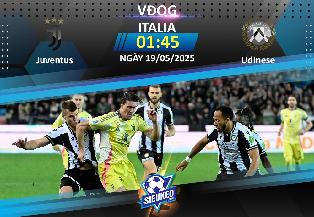 Soi kèo bóng đá Juventus vs Udinese 01h45 ngày 19/05/2025: Bianconeri thắng nhẹ