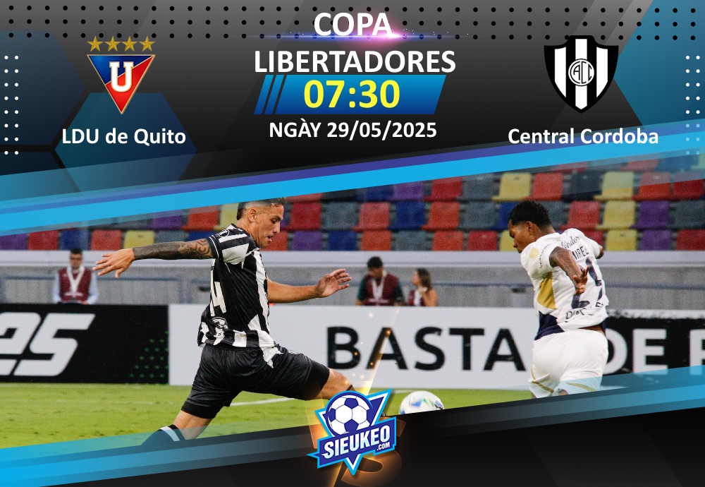 Soi kèo bóng đá LDU de Quito vs Central Cordoba 07h30 ngày 29/05/2025: Nắm quyền tự quyết