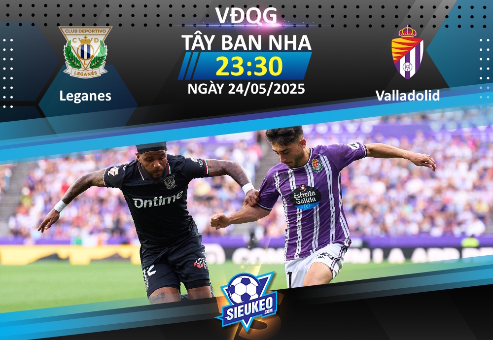 Soi kèo bóng đá Leganes vs Valladolid 23h30 ngày 24/05/2025: Thắng bằng mọi giá
