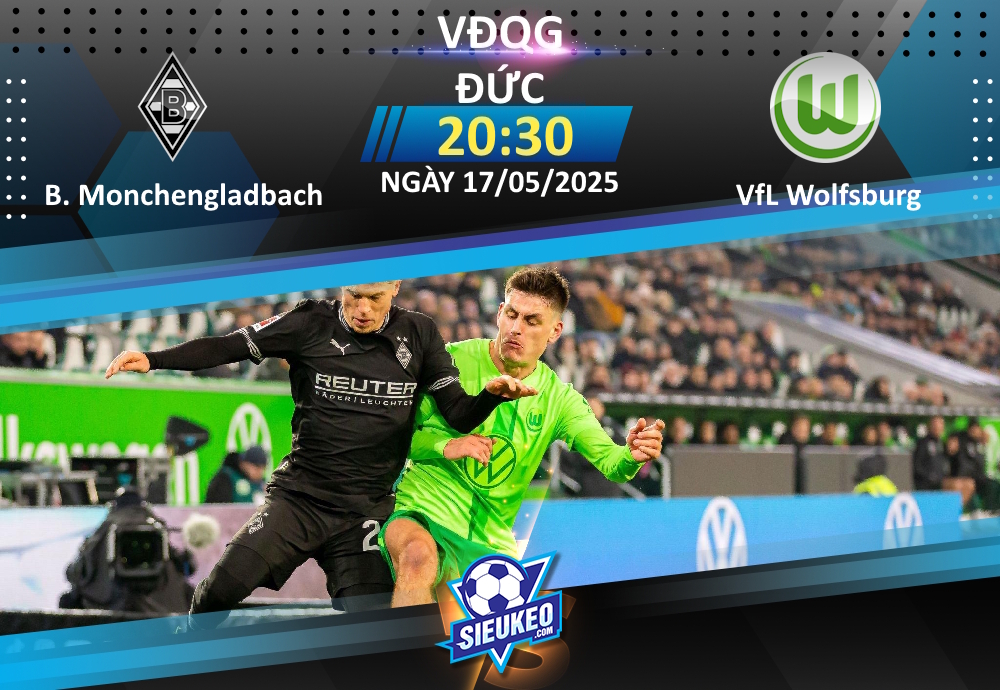 Soi kèo bóng đá Monchengladbach vs VfL Wolfsburg 20h30 ngày 17/05/2025: Bữa tiệc hạ màn